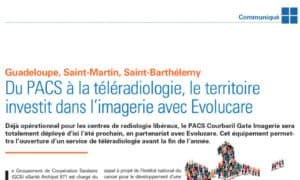 Guadeloupe, Saint-Martin, Saint-Barthélemy : du PACS à la téléradiologie, le territoire investit dans l’imagerie avec Evolucare