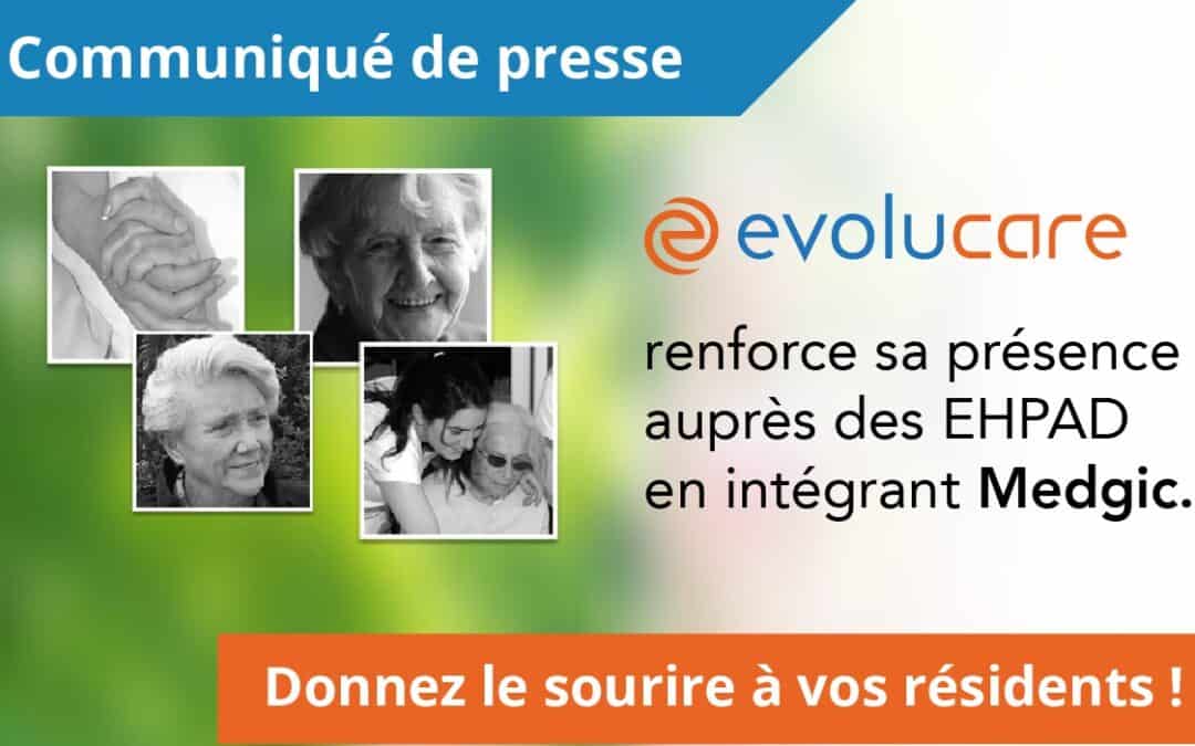 Evolucare renforce sa présence dans les EHPAD avec l’intégration de Medgic