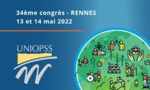 Congrès de l’UNIOPSS – 13 et 14 mai 2022