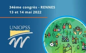 Congrès de l’UNIOPSS – 13 et 14 mai 2022