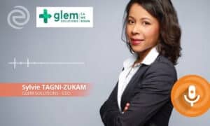 Podcast : Partenariat GLEM Solutions (Cameroun) / Evolucare