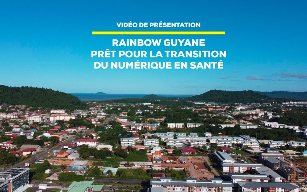 Rainbow Guyane prêt pour la transition numérique en santé
