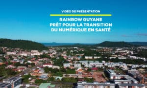 Rainbow Guyane prêt pour la transition numérique en santé