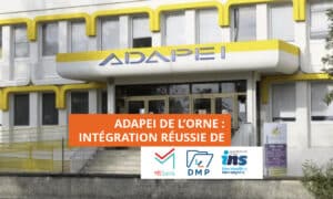 Intégration de l’INS, du DMP et de la MSSanté à l’ADAPEI de l’Orne