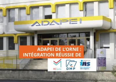 Intégration de l’INS, du DMP et de la MSSanté à l’ADAPEI de l’Orne