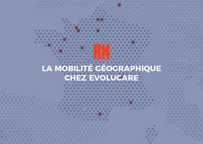 Ressources Humaines : la mobilité géographique chez Evolucare