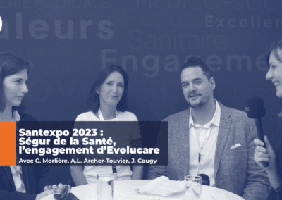 Santexpo 2023 : Ségur de la Santé, l’engagement d’Evolucare
