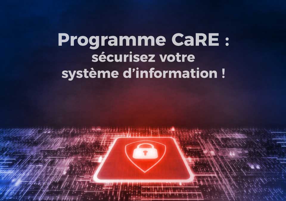 Sécurisez votre système d’information avec le programme CaRE et Evolucare !