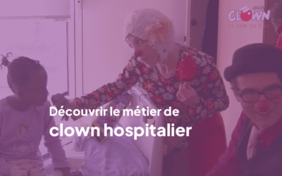 Pact4all & docteur Clown : le métier de clown hospitalier