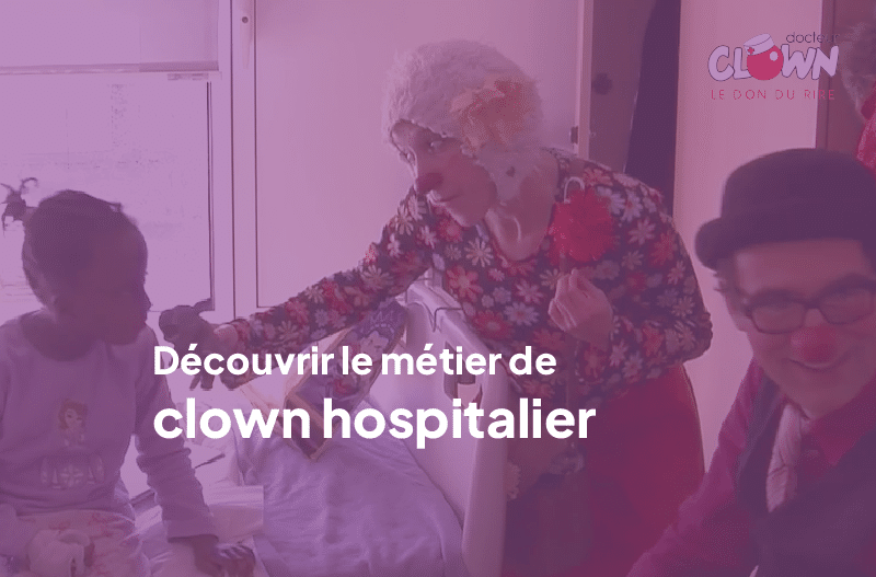 Découvrez le métier de clown hospitalier