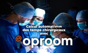 Optimisez la gestion de votre bloc opératoire avec Evolucare OpRoom