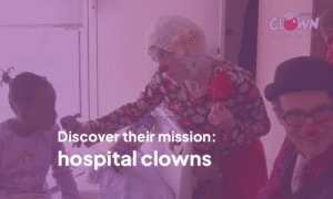 Pact4all & docteur Clown: the job of the hospital clown