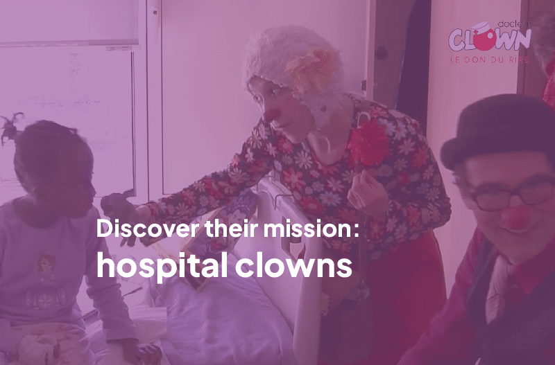 Pact4all & docteur Clown: the job of the hospital clown