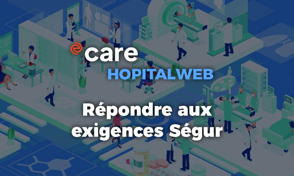 Protégé : HopitalWeb : conformité au Ségur du numérique et coordination des soins