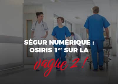 Osiris : premier logiciel référencé Ségur vague 2