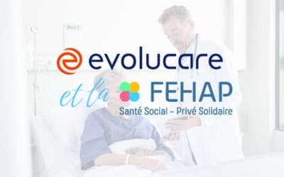 Entretien : Evolucare et la FEHAP