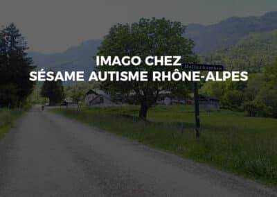 Imago chez Sésame Autisme Rhône-Alpes et ISI DSI 