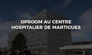 OpRoom déployé au Centre Hospitalier de Martigues