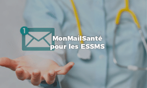 MonMailSanté : la messagerie sécurisée qui renforce les échanges médico-sociaux