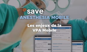 La VPA Mobile : une réponse mobile, sûre et efficace aux enjeux des anesthésistes