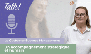 Interview :  le Customer Success Management chez Evolucare