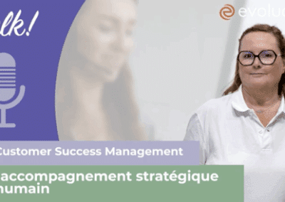 Interview :  le Customer Success Management chez Evolucare