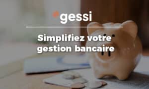 GESSI + COGIMA : un partenariat expert au service d’une gestion bancaire simplifiée et sécurisée