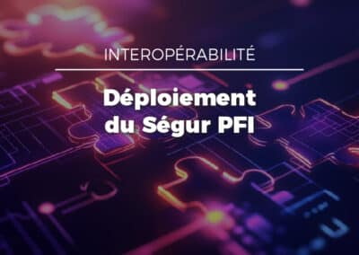 Accompagner nos clients dans le déploiement du Ségur PFI : un engagement 2IC
