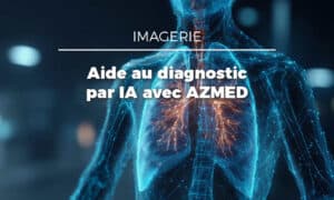 Evolucare & AZmed : l’avenir du compte rendu en radiologie