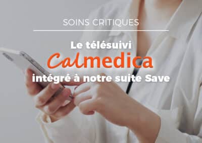 Une avancée majeure pour notre suite logicielle soins critiques