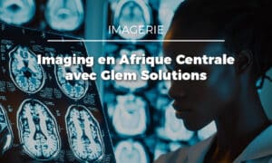 Imagerie en Afrique Centrale avec Glem Solutions