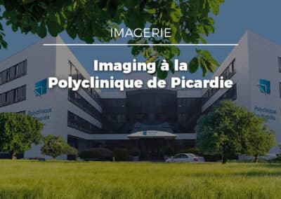 Evolucare Imaging : l’expérience de la Polyclinique de Picardie