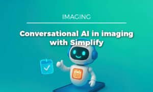Evolucare and Simplify: conversational AI at the service of radiology