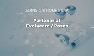 Evolucare & POSOS : un partenariat technologique pour sécuriser la prescription en anesthésie