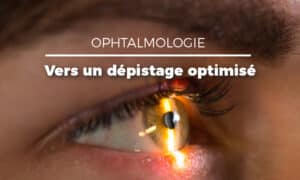 L’IA en téléophtalmologie : vers un dépistage oculaire optimisé