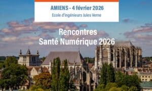 Amiens – 4/02/2026 : Rencontres Santé Numérique 2026