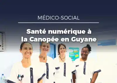 La Canopée : projet exemplaire de santé numérique en Guyane