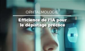 OphtAI : l’IA des ophtalmologues