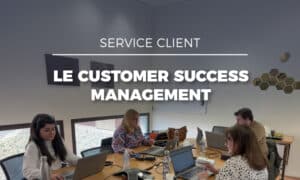 Customer Success Management : structurer et piloter la relation client en santé