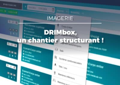 DRIMbox et Ségur : un chantier structurant pour l’imagerie médicale