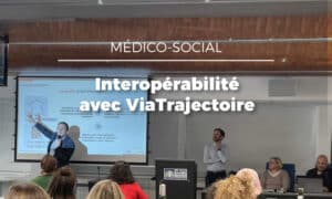 Retour d&rsquo;expérience : interopérabilité ViaTrajectoire et DUI