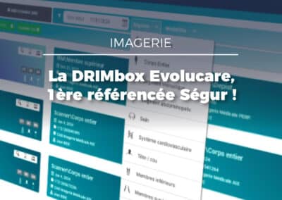 DRIMbox référencée Ségur : Evolucare ouvre la voie