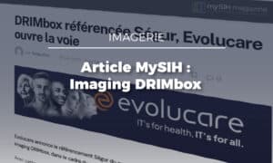 Première DRIMbox référencée Ségur, Evolucare mise sur la fluidité
