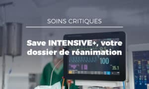 Evolucare Intensive+ : le dossier patient de réanimation de la Gamme SAVE
