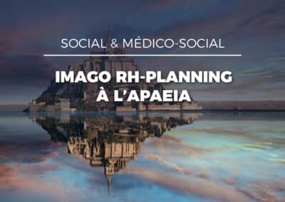 Imago RH-Planning : retour d&rsquo;expérience de l&rsquo;APAEIA